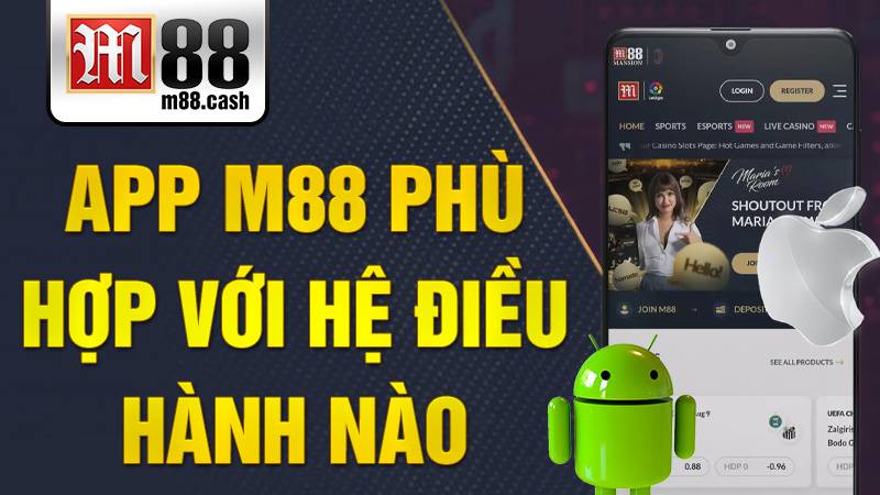 M88 30 App M88 phù hợp với hệ điều hành nào?